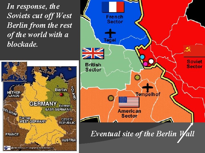 In response, the Soviets cut off West Berlin from the rest of the world