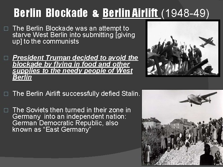 Berlin Blockade & Berlin Airlift (1948 -49) � The Berlin Blockade was an attempt