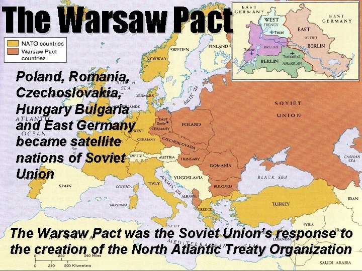 The Warsaw Pact Poland, Romania, Czechoslovakia, Hungary Bulgaria and East Germany became satellite nations