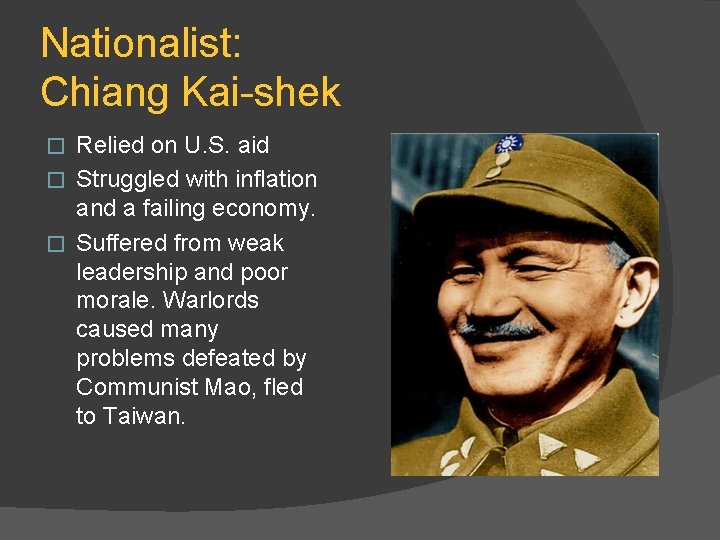 Nationalist: Chiang Kai-shek Relied on U. S. aid � Struggled with inflation and a