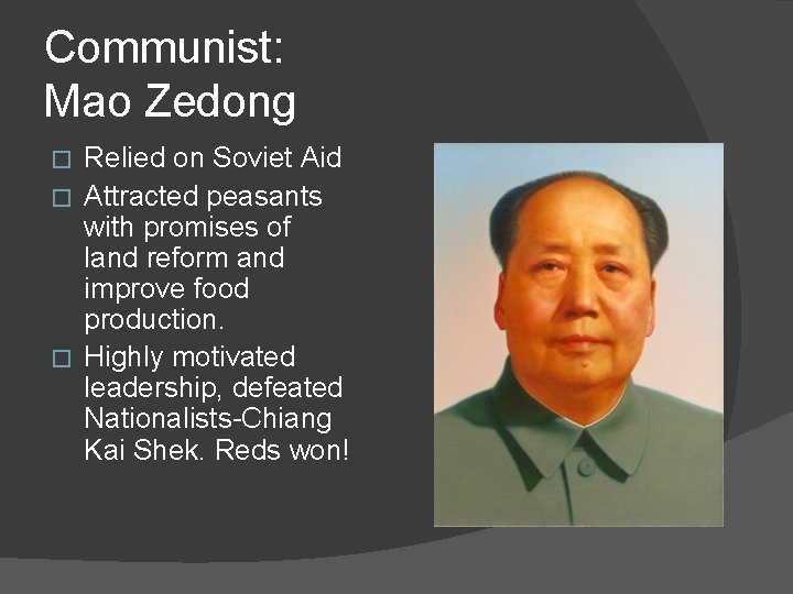 Communist: Mao Zedong Relied on Soviet Aid � Attracted peasants with promises of land