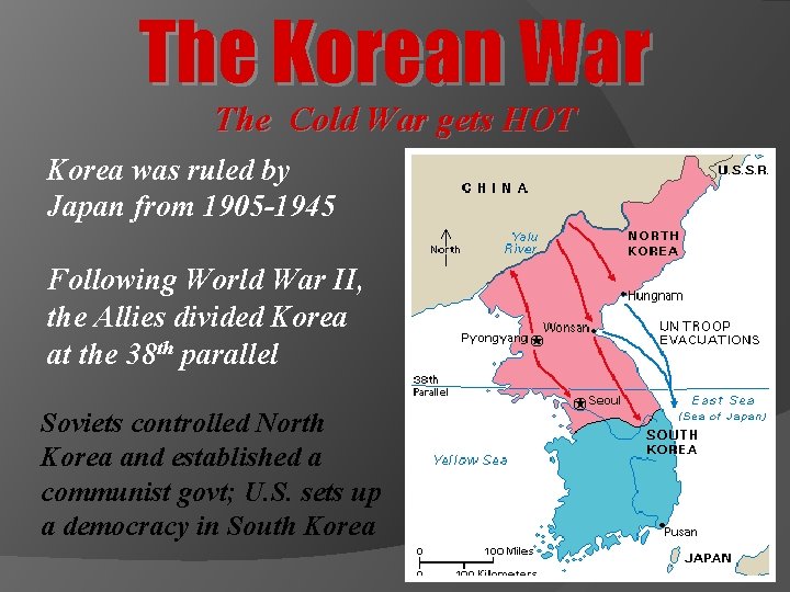 The Korean War The Cold War gets HOT Korea was ruled by Japan from