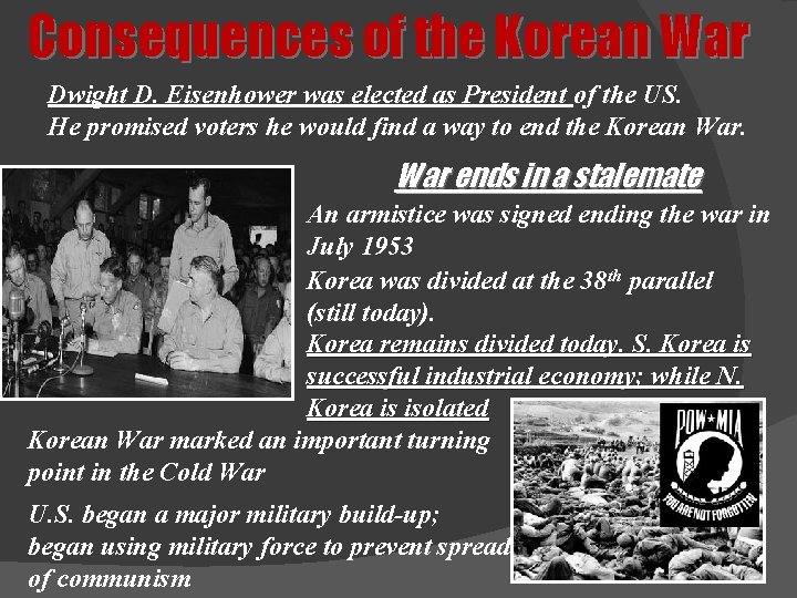 Consequences of the Korean War Dwight D. Eisenhower was elected as President of the