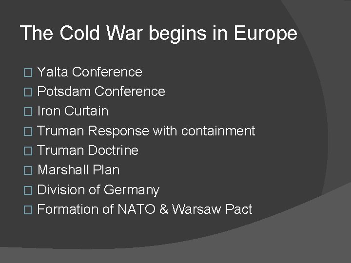 The Cold War begins in Europe Yalta Conference � Potsdam Conference � Iron Curtain