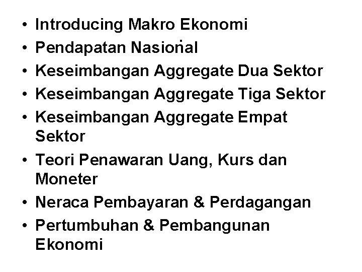  • • • Introducing Makro Ekonomi. Pendapatan Nasional Keseimbangan Aggregate Dua Sektor Keseimbangan