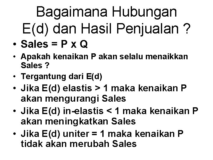 Bagaimana Hubungan E(d) dan Hasil Penjualan ? • Sales = P x Q •