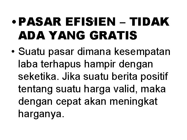 . • PASAR EFISIEN – TIDAK ADA YANG GRATIS • Suatu pasar dimana kesempatan