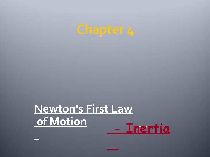 Chapter 4 Newton's First Law of Motion - Inertia 