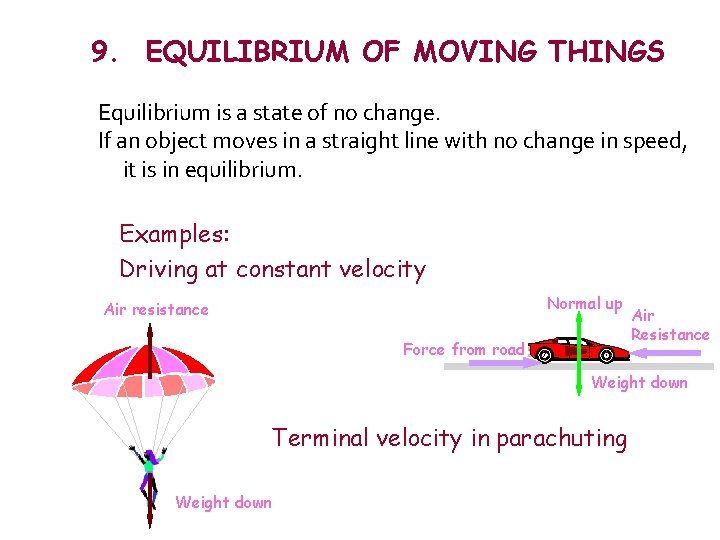 9. EQUILIBRIUM OF MOVING THINGS Equilibrium is a state of no change. If an