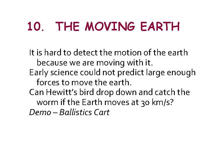 10. THE MOVING EARTH It is hard to detect the motion of the earth