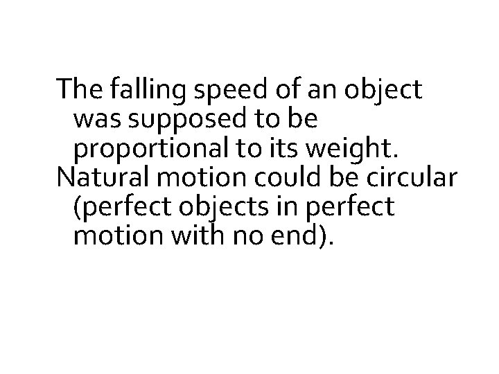 The falling speed of an object was supposed to be proportional to its weight.