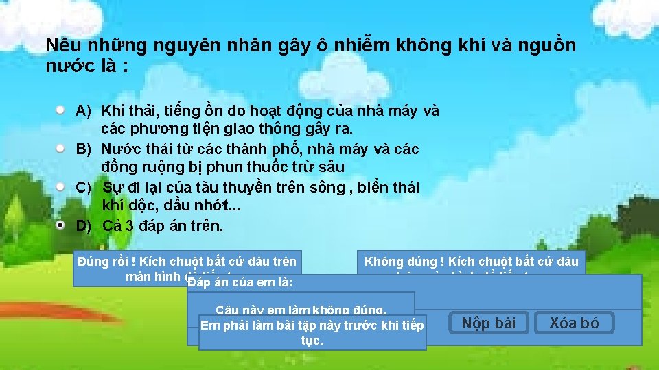 Nêu những nguyên nhân gây ô nhiễm không khí và nguồn nước là :