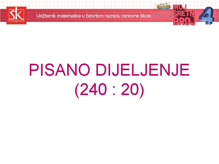 PISANO DIJELJENJE (240 : 20) 