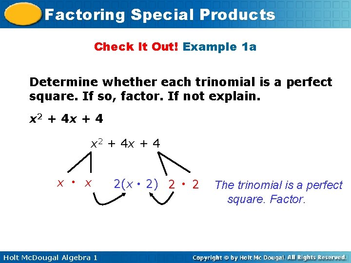 Factoring Special Products Check It Out! Example 1 a Determine whether each trinomial is Factoring Special Products Check It Out! Example 1 a Determine whether each trinomial is