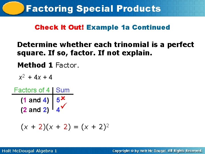 Factoring Special Products Check It Out! Example 1 a Continued Determine whether each trinomial Factoring Special Products Check It Out! Example 1 a Continued Determine whether each trinomial