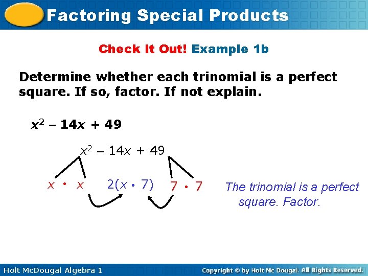 Factoring Special Products Check It Out! Example 1 b Determine whether each trinomial is Factoring Special Products Check It Out! Example 1 b Determine whether each trinomial is