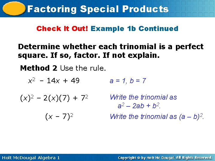 Factoring Special Products Check It Out! Example 1 b Continued Determine whether each trinomial Factoring Special Products Check It Out! Example 1 b Continued Determine whether each trinomial