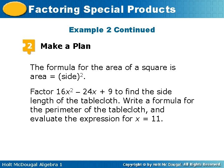 Factoring Special Products Example 2 Continued 2 Make a Plan The formula for the Factoring Special Products Example 2 Continued 2 Make a Plan The formula for the