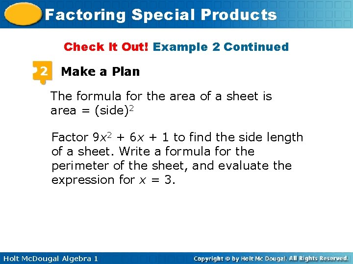 Factoring Special Products Check It Out! Example 2 Continued 2 Make a Plan The Factoring Special Products Check It Out! Example 2 Continued 2 Make a Plan The