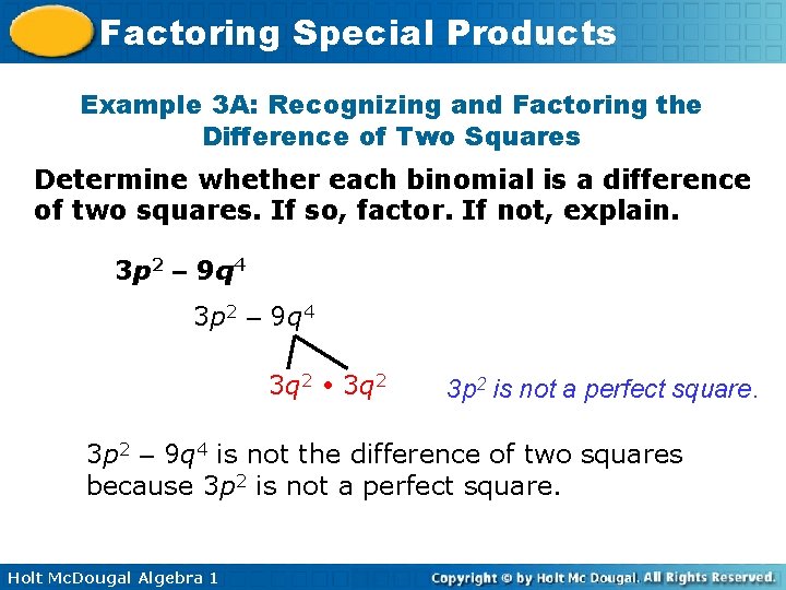 Factoring Special Products Example 3 A: Recognizing and Factoring the Difference of Two Squares Factoring Special Products Example 3 A: Recognizing and Factoring the Difference of Two Squares