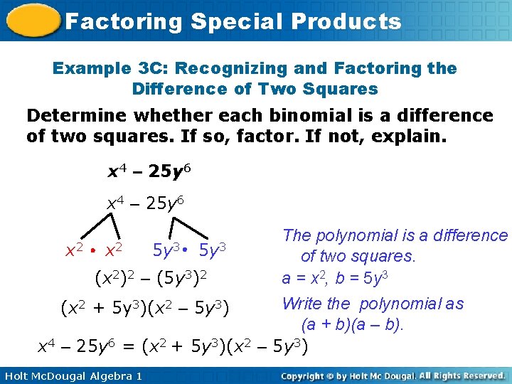 Factoring Special Products Example 3 C: Recognizing and Factoring the Difference of Two Squares Factoring Special Products Example 3 C: Recognizing and Factoring the Difference of Two Squares
