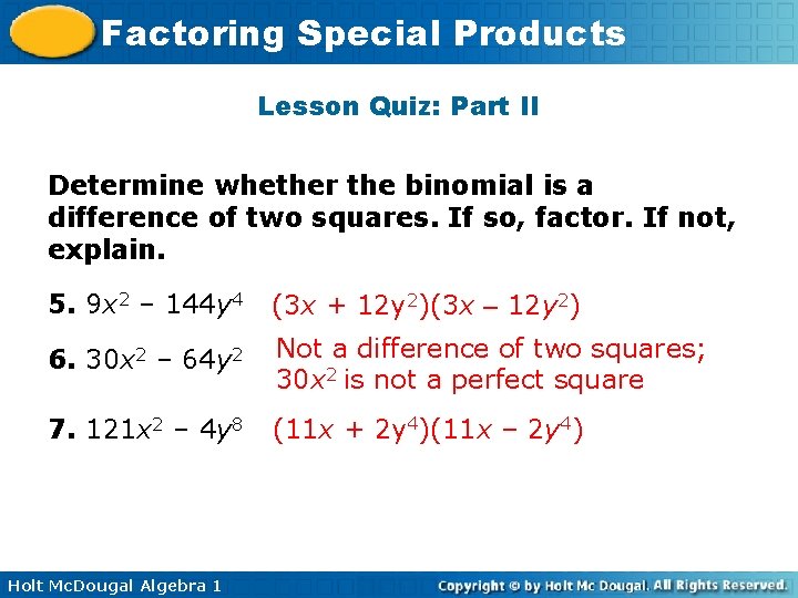 Factoring Special Products Lesson Quiz: Part II Determine whether the binomial is a difference Factoring Special Products Lesson Quiz: Part II Determine whether the binomial is a difference