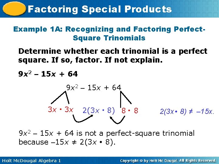 Factoring Special Products Example 1 A: Recognizing and Factoring Perfect. Square Trinomials Determine whether Factoring Special Products Example 1 A: Recognizing and Factoring Perfect. Square Trinomials Determine whether