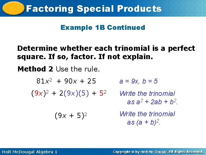 Factoring Special Products Example 1 B Continued Determine whether each trinomial is a perfect Factoring Special Products Example 1 B Continued Determine whether each trinomial is a perfect