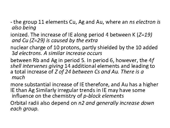 - the group 11 elements Cu, Ag and Au, where an ns electron is