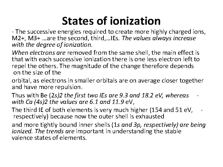States of ionization - The successive energies required to create more highly charged ions,