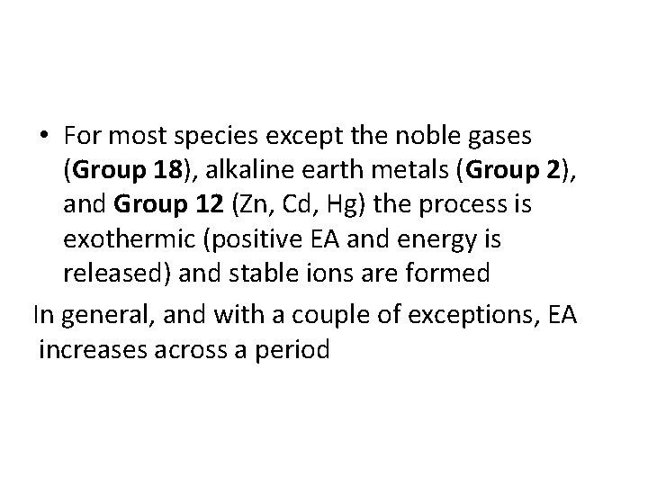  • For most species except the noble gases (Group 18), alkaline earth metals