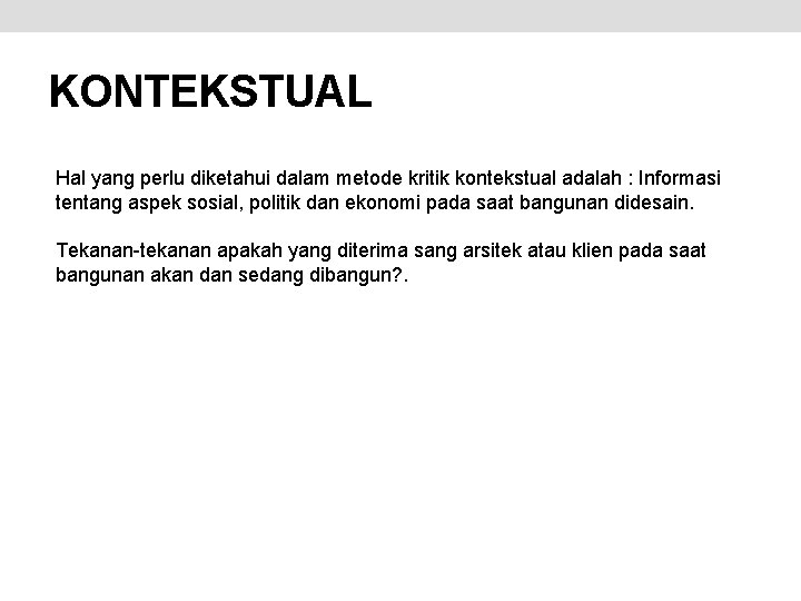 KONTEKSTUAL Hal yang perlu diketahui dalam metode kritik kontekstual adalah : Informasi tentang aspek