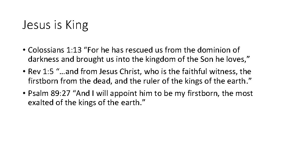 Jesus is King • Colossians 1: 13 “For he has rescued us from the