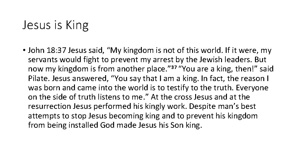 Jesus is King • John 18: 37 Jesus said, “My kingdom is not of
