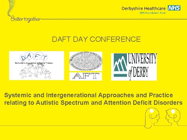 DAFT DAY CONFERENCE Systemic and Intergenerational Approaches and Practice relating to Autistic Spectrum and