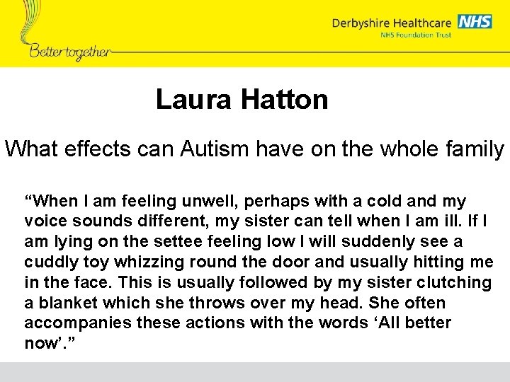 Laura Hatton What effects can Autism have on the whole family “When I am