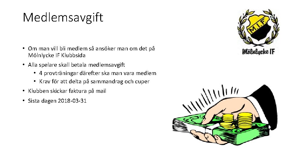 Medlemsavgift • Om man vill bli medlem så ansöker man om det på Mölnlycke