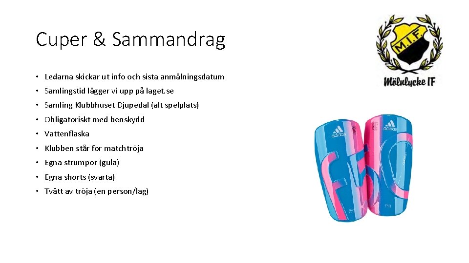 Cuper & Sammandrag • Ledarna skickar ut info och sista anmälningsdatum • Samlingstid lägger