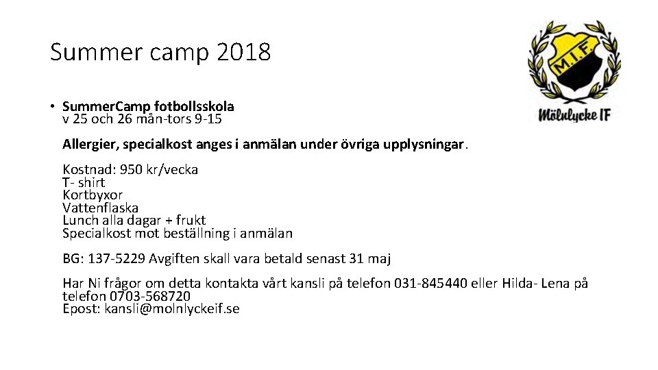 Summer camp 2018 • Summer. Camp fotbollsskola v 25 och 26 mån-tors 9 -15