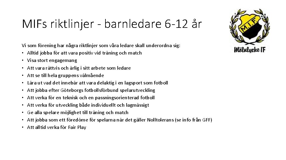 MIFs riktlinjer - barnledare 6 -12 år Vi som förening har några riktlinjer som