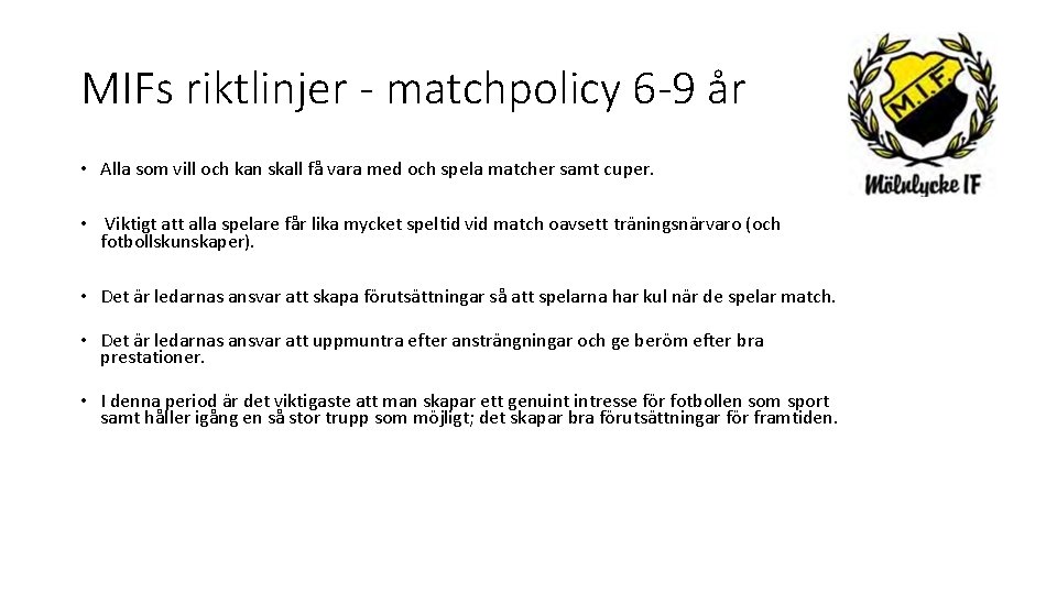 MIFs riktlinjer - matchpolicy 6 -9 år • Alla som vill och kan skall