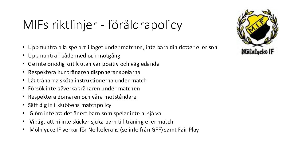 MIFs riktlinjer - föräldrapolicy • • • Uppmuntra alla spelare i laget under matchen,