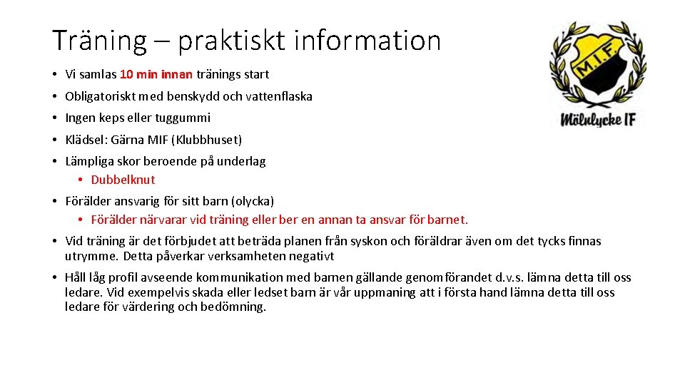Träning – praktiskt information • Vi samlas 10 min innan tränings start • Obligatoriskt