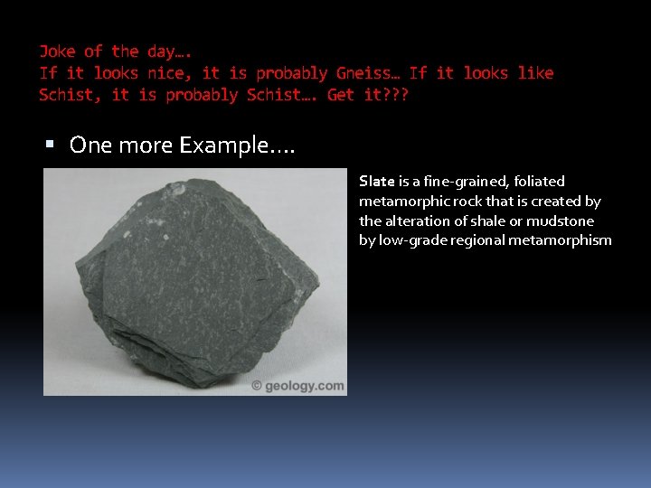 Joke of the day…. If it looks nice, it is probably Gneiss… If it