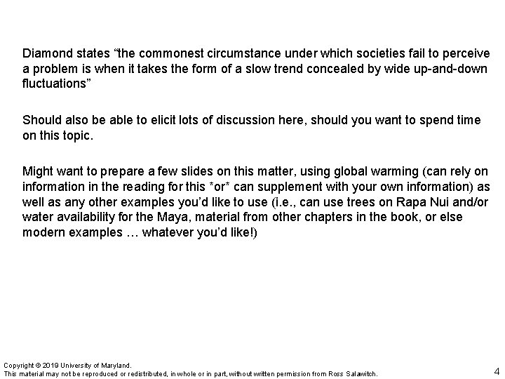 Diamond states “the commonest circumstance under which societies fail to perceive a problem is