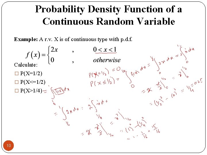 Probability Density Function of a Continuous Random Variable Example: A r. v. X is