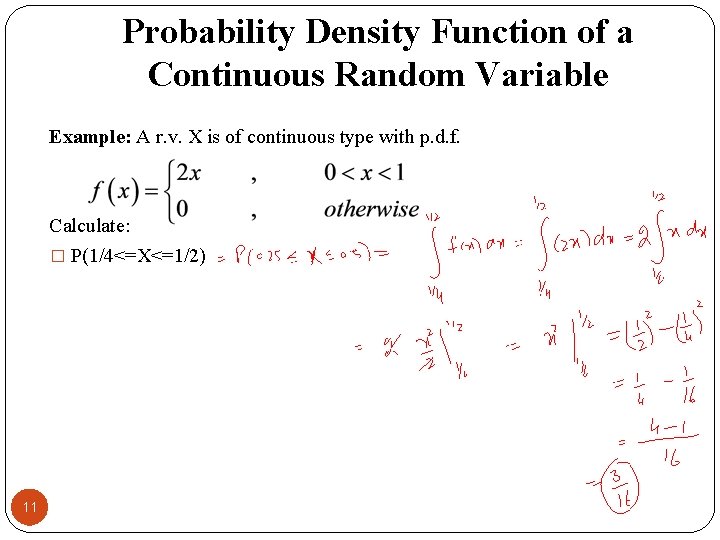 Probability Density Function of a Continuous Random Variable Example: A r. v. X is