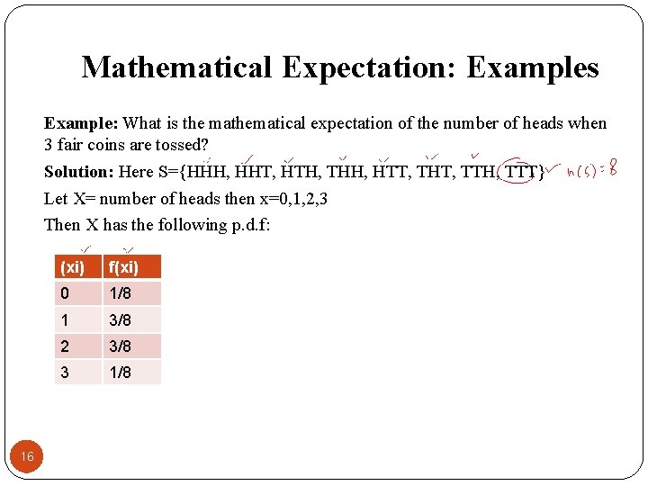 Mathematical Expectation: Examples Example: What is the mathematical expectation of the number of heads