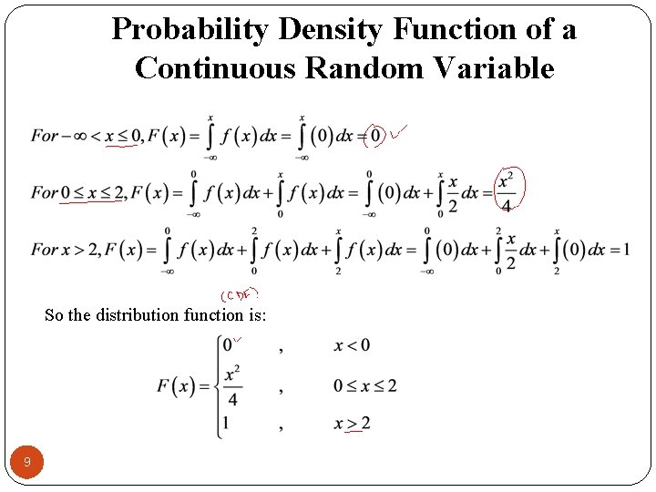 Probability Density Function of a Continuous Random Variable So the distribution function is: 9