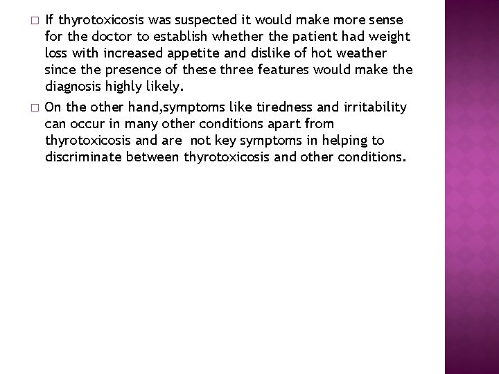 � � If thyrotoxicosis was suspected it would make more sense for the doctor